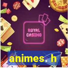 animes. h